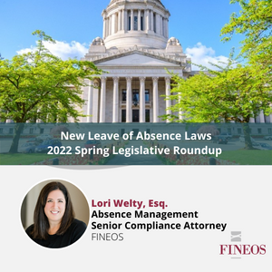 New Leave of Absence Laws – 2022 Spring Legislative Roundup 