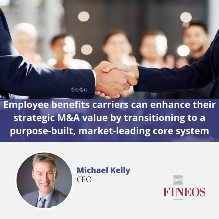 Employee benefits carriers can enhance their strategic M&A value by transitioning to a purpose-built, market-leading core system